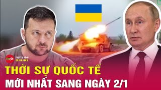 Toàn cảnh thời sự quốc tế sáng 2/1: Nga đánh bại Ukraine, kiểm soát toàn bộ khu vực Kurakhove?