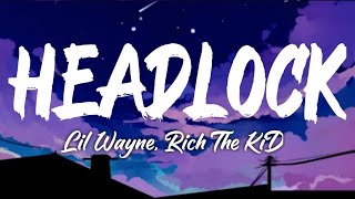 Lil Wayne, Rich The Kid - Headlock (Lyrics)