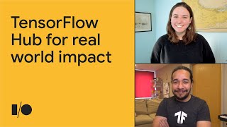 TensorFlow Hub for real world impact | Session