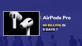 How AirPods Pro made 60 billion in 5 days for Apple?