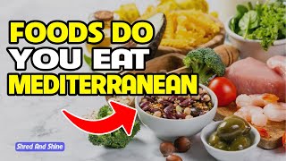 What foods do you eat on a Mediterranean Diet