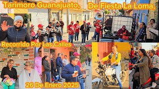 Tarimoro Guanajuato, La Loma De Fiesta, Recorrido Por Calles De La Loma, 26 De Enero 2025