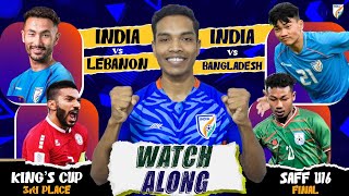 Kings Cup \u0026 SAFF U16  | India Vs Lebanon \u0026 India U16 Vs Bangladesh U16 | Watch along \u0026 disucssion