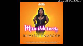 Rawytee Ramroop - Manabhaway [Chutney] 2017 [HD]