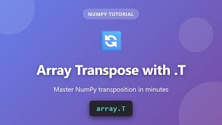 NumPy Array Transpose with .T | Master Shape Manipulation in Python
