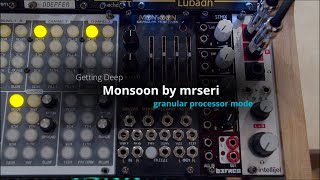 Getting Deep - mrseri's Monsoon (granular processor mode)