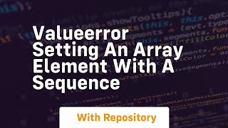 valueerror setting an array element with a sequence