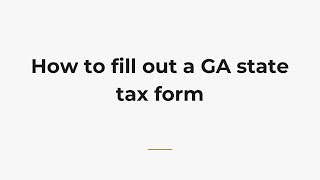 How to fill out a GA state tax form