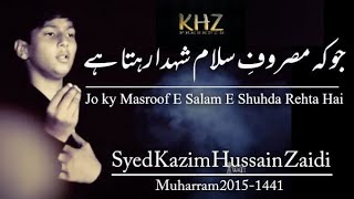 Nohay 2015 | Jo Ky Masroof E Shuhda Rehta Hai | Syed Kazim Hussain Zaidi 2015/1441