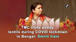 TMC stole paddy, lentils during COVID lockdown in Bengal: Smriti Irani