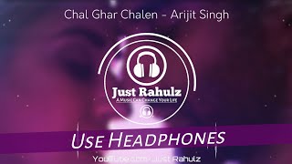 Chal Ghar Chalen (8D AUDIO) - Arijit Singh | Mithoon | Malang | 3d Surrounded Song | HQ