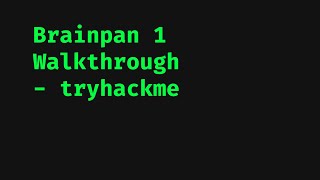Brainpan 1 - tryhackme Walkthrough