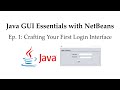 Java GUI Essentials with NetBeans [Ep. 1: Crafting Your First Login Interface]