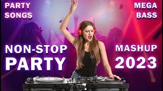 NON-STOP PARTY MASHUP 2023 | MEGA BASS | PARTY SONGS