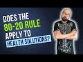 Does the 80-20 Rule (the Pareto Principle) Apply to Health Solutions?