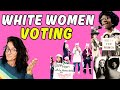 The real history of women’s suffrage  & white women disappointing—a deep dive