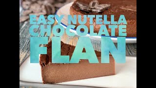 Easy Nutella Chocolate Flan