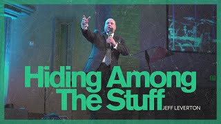 Hiding Among The Stuff - Jeff Leverton // Sunday Night Live // 2025-01-19 PM