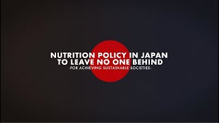 Nutrition Policy in Japan to Leave No One Behind - For Achieving Sustainable Societies -