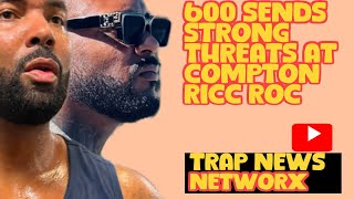 600 HAS SOME STRONG WORDS FOR COMPTON RICC ROC