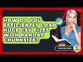 How Do You Efficiently Load Huge CSV Files With Pandas Chunksize? - Python Code School