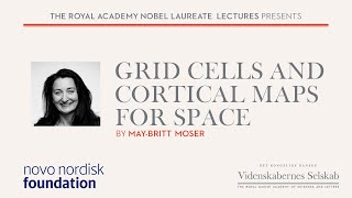 May-Britt Moser - Grid Cells And Cortical Maps For Space