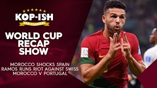 Morocco Shocks Spain !! | Ramos Runs Riot Against The Swiss | WORLD CUP RECAP SHOW