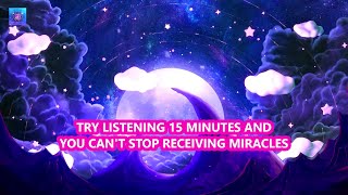 Try Listening 15 Minutes and You Can't Stop Receiving Miracles - Connect to the Source - 1111 Hz