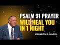 Psalm 91 Prayer Will Heal You in 1 Night | Kenneth E. Hagin