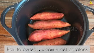 How to Steam Sweet Potatoes in 15 minutes | Sweet Potato Recipe | Watch Over