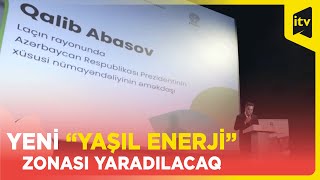 İşğaldan azad edilən ərazilərdə “yaşıl enerji” zonası yaradılacaq