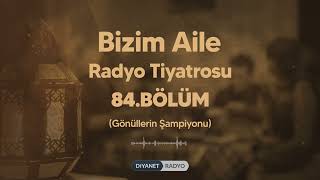 Bizim Aile Radyo Tiyatrosu 84.Bölüm - Gönüllerin Şampiyonu