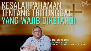 Kesalahpahaman tentang Tritunggal yang Wajib Diketahui || Pdt.Dr. Esra Soru || #KYKP #FilmSeries