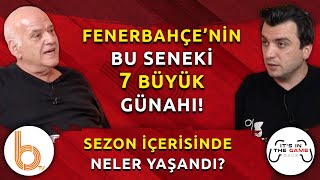 Fenerbahçe'nin Bu Seneki 7 Büyük Günahı! | Tek Tek Açıklanıyor!