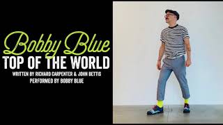 Top of the World - Bobby Blue (Official Audio) (Carpenters Cover) | bobbyblue.net | Indie Folk