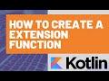 How to Create a Kotlin Extension Function