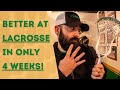 How to Become a Better Lacrosse Player in Only 4 Weeks!