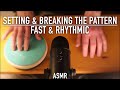 ASMR Setting And Breaking The Pattern | Fast & Rhythmic | No Talking