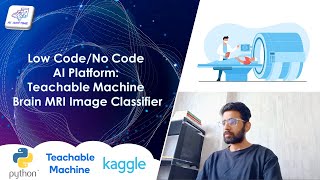 Low Code/No Code AI Platform Teachable Machine: Brain MRI Image Classification
