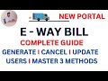 How to Generate E way bill, Registration, Print, Cancellation, Masters Creation, User Creation