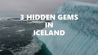 3 Hidden Gems in Iceland