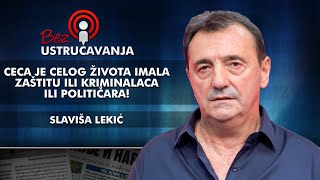 Slaviša Lekić - Ceca je celog života imala zaštitu ili kriminalaca ili političara!