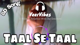 Taal Se Taal (8D SONG)- Taal | Alka Yagnik & Udit Narayan | Anil Kapoor, Aishwarya Rai | VeerVibes