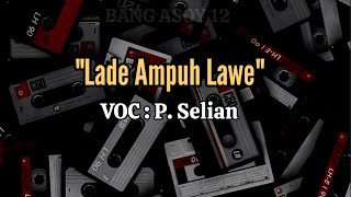 Lagu Alas Lade Ampuh Lawe (Lirik)