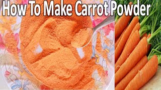 How to Make Carrot Powder | Homemade Organic Carrot Powder | Carrot Powder for Face