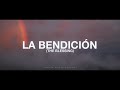 La Bendición (Letras) - Elevation Worship