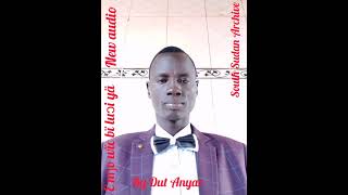 Ë ngo wïc bï luɔi yɛn by Dut Anyar Deng, (latest audio) South Sudan Music 🎶 2022