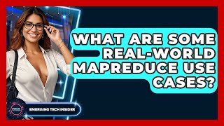 What Are Some Real-world MapReduce Use Cases? - Emerging Tech Insider