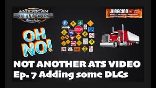 Not Another ATS Video Episode 7 Adding DLCs