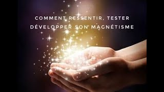 Comment ressentir, tester ou même développer son magnétisme avec la boule d'énergie. #magnétisme